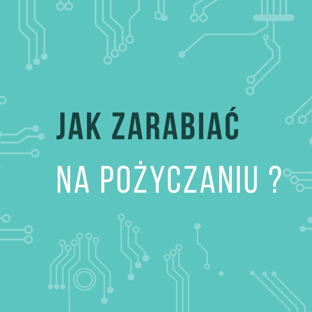 Jak zarabiać na pożyczkach? Sprawdź jak zostać Inwestorem!